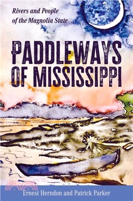 Paddleways of Mississippi：Rivers and People of the Magnolia State