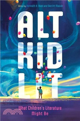 Alt Kid Lit：What Children's Literature Might Be