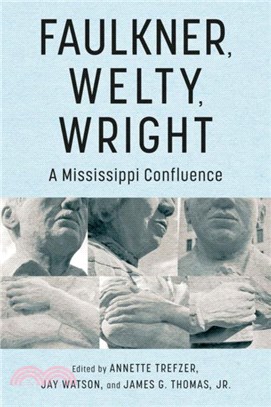 Faulkner, Welty, Wright：A Mississippi Confluence