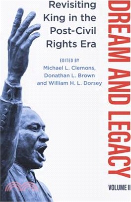 Dream and Legacy, Volume II: Revisiting King in the Post-Civil Rights Era