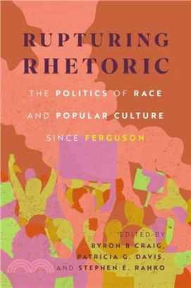 Rupturing Rhetoric：The Politics of Race and Popular Culture since Ferguson