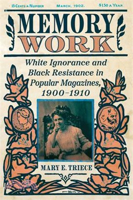 Memory Work: White Ignorance and Black Resistance in Popular Magazines, 1900-1910