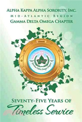 Alpha Kappa Alpha Sorority, Inc. Gamma Delta Omega Chapter ─ Seventy-five Years of Timeless Service