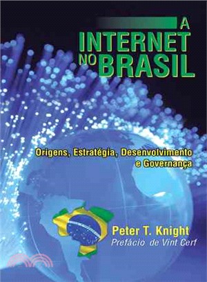 A Internet No Brasil ─ Origens, Estrat嶲ia, Desenvolvimento E Governan蓷
