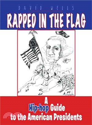 Rapped in the Flag ─ A Hip-hop Guide to the American Presidents