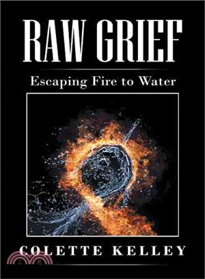 Raw Grief ─ Escaping Fire to Water