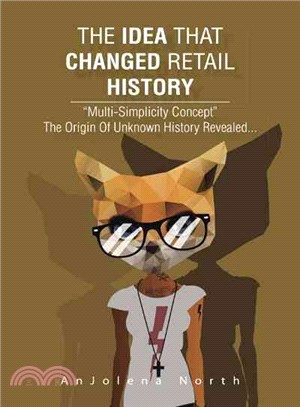 The Idea That Changed Retail History ─ Multi-simplicity Concept the Origin of Unknown History Revealed...