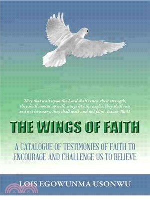 The Wings of Faith ─ A Catalogue of Testimonies of Faith to Encourage and Challenge Us to Believe