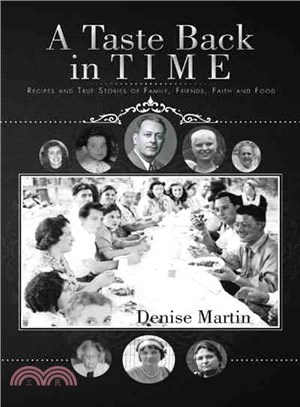 A Taste Back in Time ─ Recipes and True Stories of Family, Friends, Faith and Food