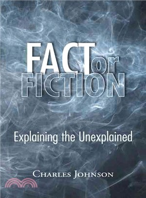 Fact or Fiction ─ Explaining the Unexplained