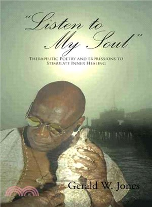 Listen to My Soul ─ Therapeutic Poetry and Expressions to Stimulate Inner Healing