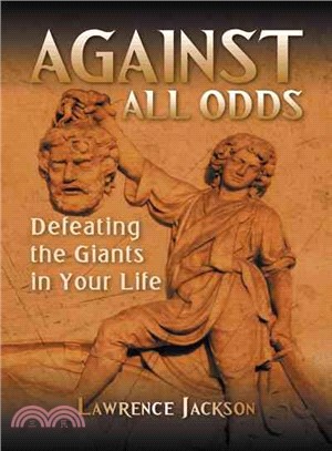 Against All Odds ─ Defeating the Giants in Your Life