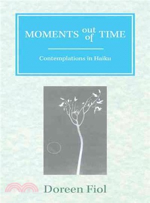 Moments Out of Time ─ Contemplations in Haiku