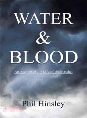 Water & Blood ─ An Account of the Life of the Messiah