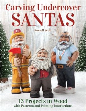 Carving Undercover Santas ― 12 Projects in Wood With Patterns and Painting Instructions