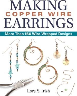 Making Copper Wire Earrings ― More Than 100 Wire Wrapped Designs