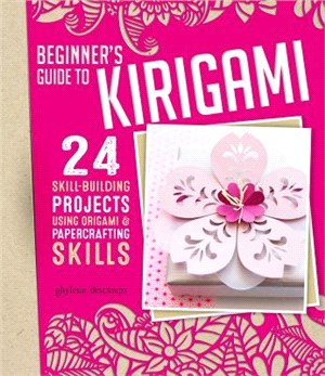 Beginner's Guide to Kirigami ― 24 Skill-building Projects Using Origami & Papercrafting Skills