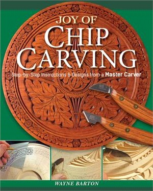 Joy of Chip Carving ― Step-by-step Instructions & Designs from a Master Carver