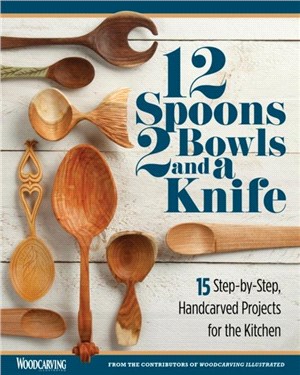 12 Spoons, 2 Bowls, and a Knife：15 Step-by-Step Projects for the Kitchen