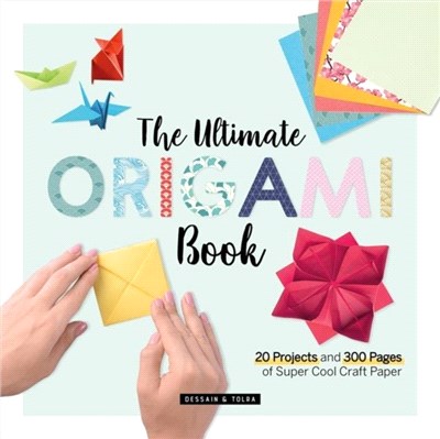 The Ultimate Origami Book：20 Projects and 184 Pages of Super Cool Craft Paper