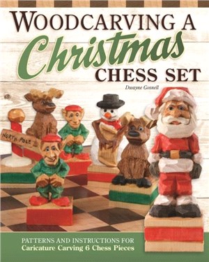 Woodcarving a Christmas Chess Set：Patterns and Instructions for Caricature Carving
