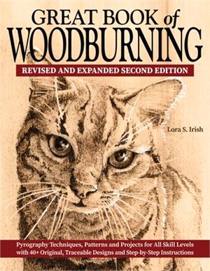 Great Book of Woodburning, Revised and Expanded Second Edition: Pyrography Techniques, Patterns, and Projects for All Skill Levels with 40+ Original,