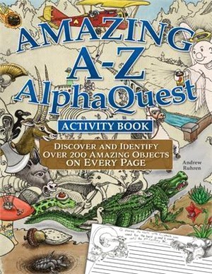 Amazing A-Z Alphaquest Activity Book: Discover and Identify Over 200 Amazing Objects on Every Page