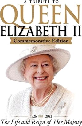 A Tribute to Queen Elizabeth II, Commemorative Edition: 1926-2022 the Life and Reign of Her Majesty