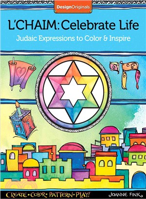 L'chaim ─ Celebrate Life; Judaic Expressions to Color & Inspire