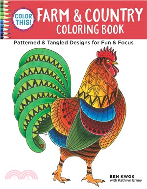 Color This! Farm & Country Coloring Book ─ Patterned & Tangled Designs for Fun & Focus