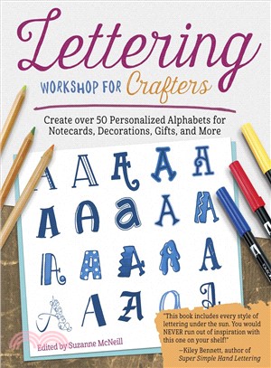 Lettering Workshop for Crafters ― Create over 50 Personalized Alphabets for Notecards, Decorations, Gifts, and More