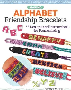 Alphabet Friendship Bracelets: Learn to Braid Words and Phrases to Wear or Share