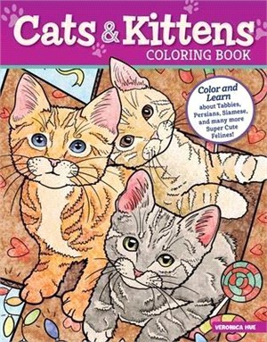 Cats and Kittens Coloring Book: Color and Learn about Tabbies, Persians, Siamese and Many More Super Cute Felines!