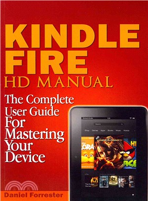 Kindle Fire Hd Manual ― The Complete User Guide for Mastering Your Device