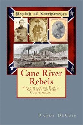 Cane River Rebels ― Natchitoches Parish Soldiers of the Confederacy