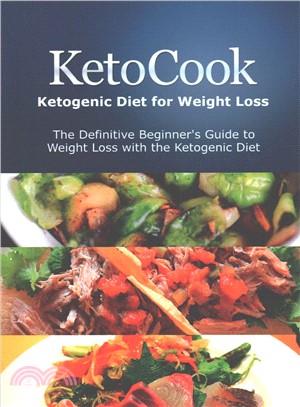 Ketocook - Ketogenic Diet for Weight Loss ― The Definitive Beginner's Guide to Weight Loss With the Ketogenic Diet