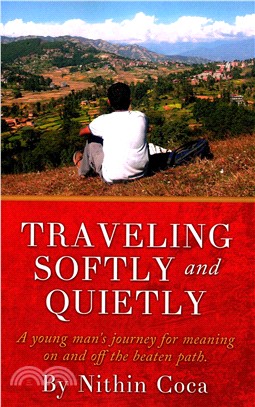 Traveling Softly and Quietly ― A Young Man's Journey for Meaning on and Off the Beaten Path