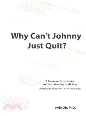 Why Can't Johnny Just Quit? ― A Common Sense Guide to Understanding Addiction