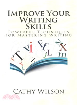 Improve Your Writing Skills ― Powerful Techniques for Mastering Writing