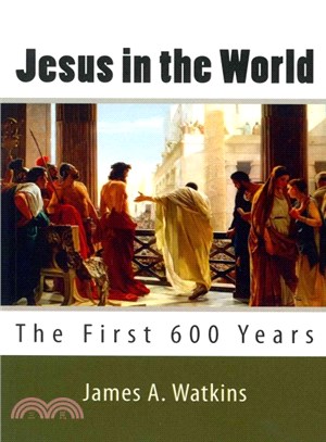 Jesus in the World ― The First 600 Years