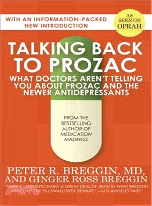 Talking Back to Prozac ─ What Doctors Won't Tell You About Today's Most Controversial Drug