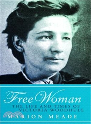 Free Woman ― The Life and Times of Victoria Woodhull