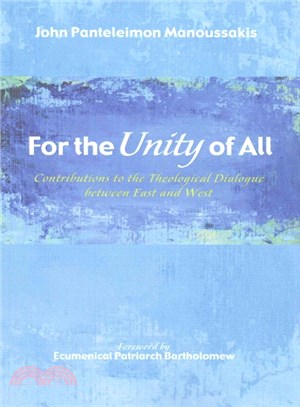 For the Unity of All ― Contributions to the Theological Dialogue Between East and West