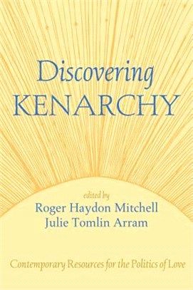 Discovering Kenarchy ― Contemporary Resources for the Politics of Love