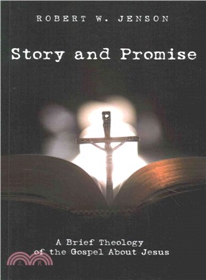 Story and Promise ― A Brief Theology of the Gospel About Jesus