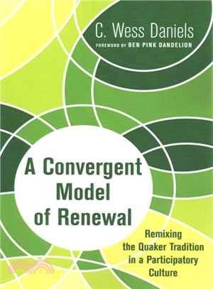 A Convergent Model of Renewal ― Remixing the Quaker Tradition in a Participatory Culture