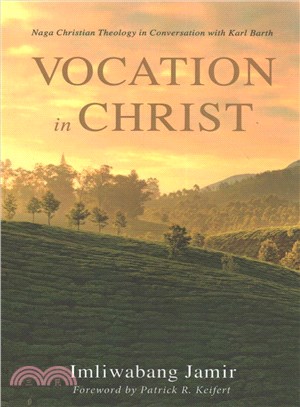 Vocation in Christ ― Naga Christian Theology in Conversation With Karl Barth