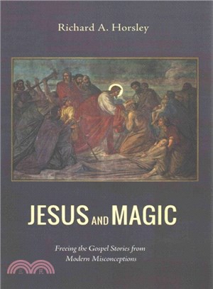 Jesus and Magic ― Freeing the Gospel Stories from Modern Misconceptions