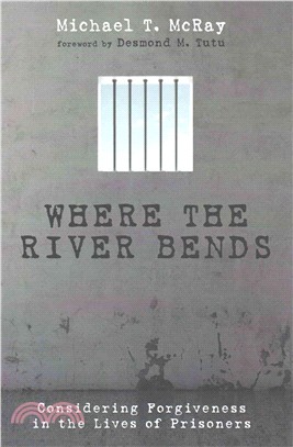 Where the River Bends ― Considering Forgiveness in the Lives of Prisoners