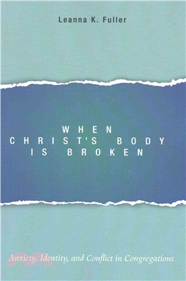 When Christ's Body Is Broken ― Anxiety, Identity, and Conflict in Congregations